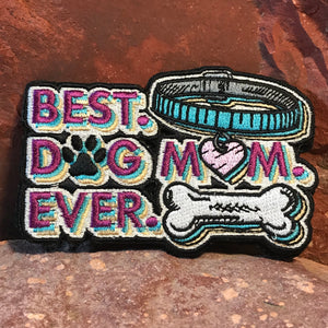 Best Dog Mom Ever ~ Embroidered Morale Patch for Fur Moms ~ Accessory for Pet Owners