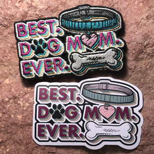 Best Dog Mom Ever ~ Embroidered Morale Patch for Fur Moms ~ Accessory for Pet Owners