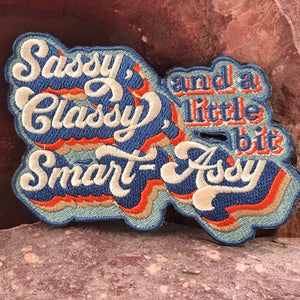 Sassy, Classy, and a Little Bit Smart Assy ~ Embroidered Morale Patch ~ Accessory for Jackets Bags Headliners Hats ~ Patches for Women Girls