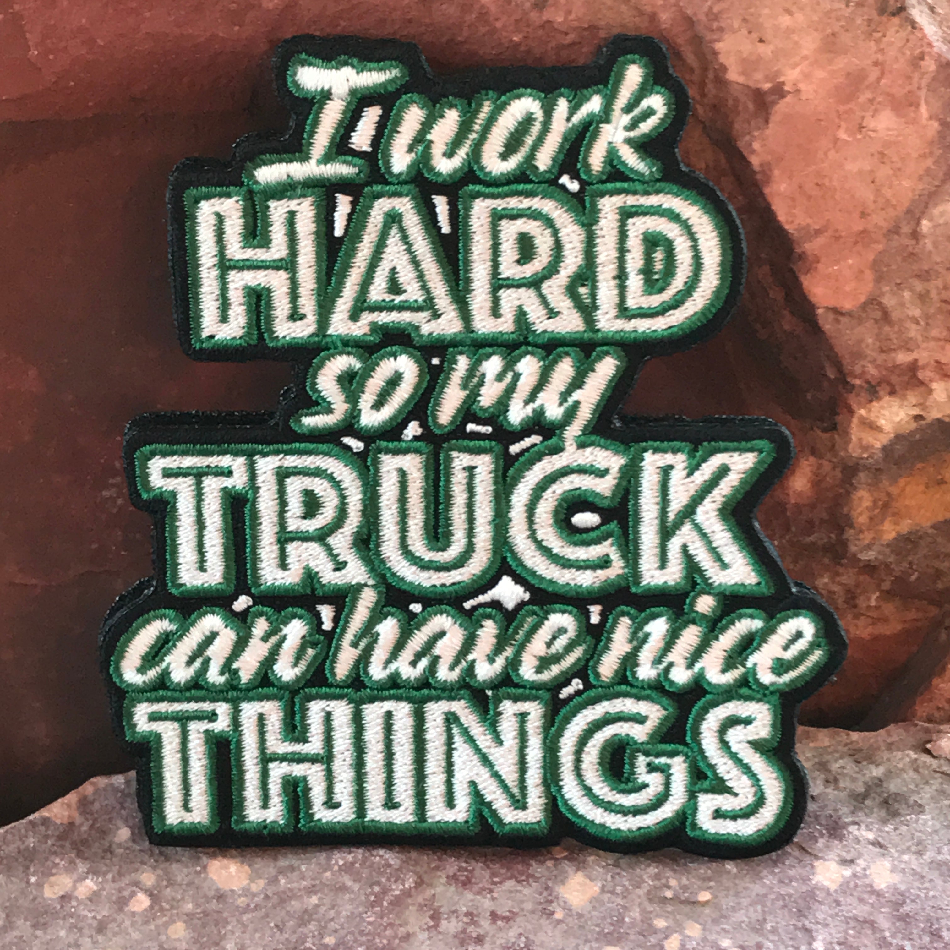 I Work Hard So My Truck Can Have Nice Things ~ Funny Embroidered Morale Headliner Patch Tacoma 4Runner Tundra FJ Cruiser Lexus Accessories